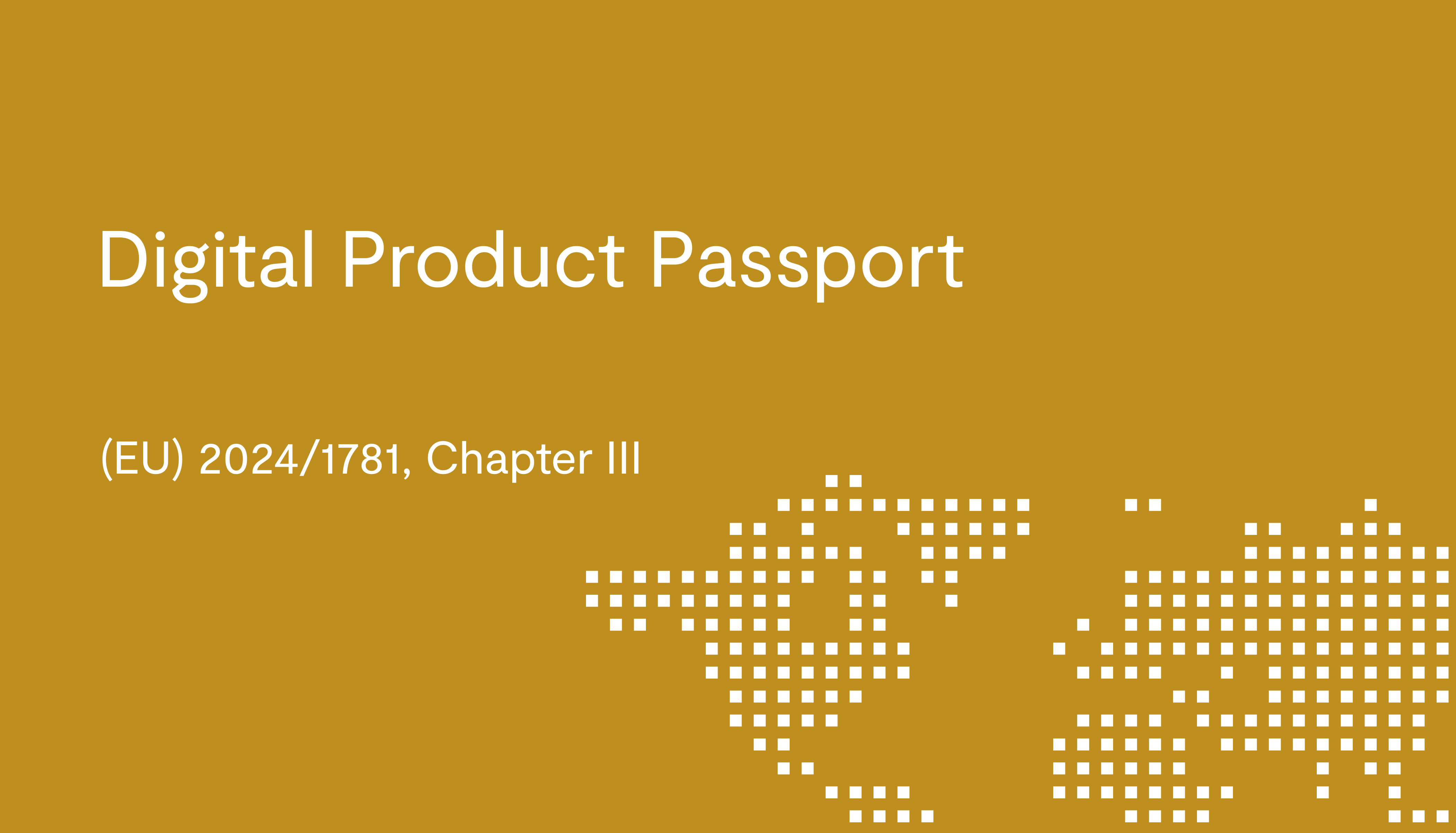 Digital Product Passport ((EU) 2024/1781, Chapter III)